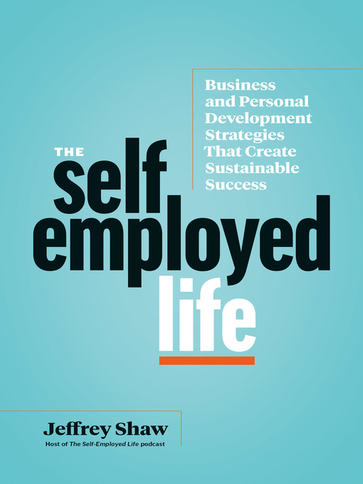Title details for The Self-Employed Life by Jeffrey Shaw - Available